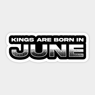 Kings are born in June Sticker